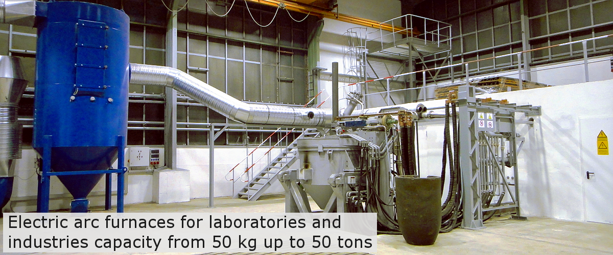 Electric arc furnaces for laboratories and industries capacity from 50 kg up to 50 tons